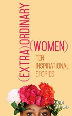 (extra)Ordinary Women: Ten Inspirational Stories