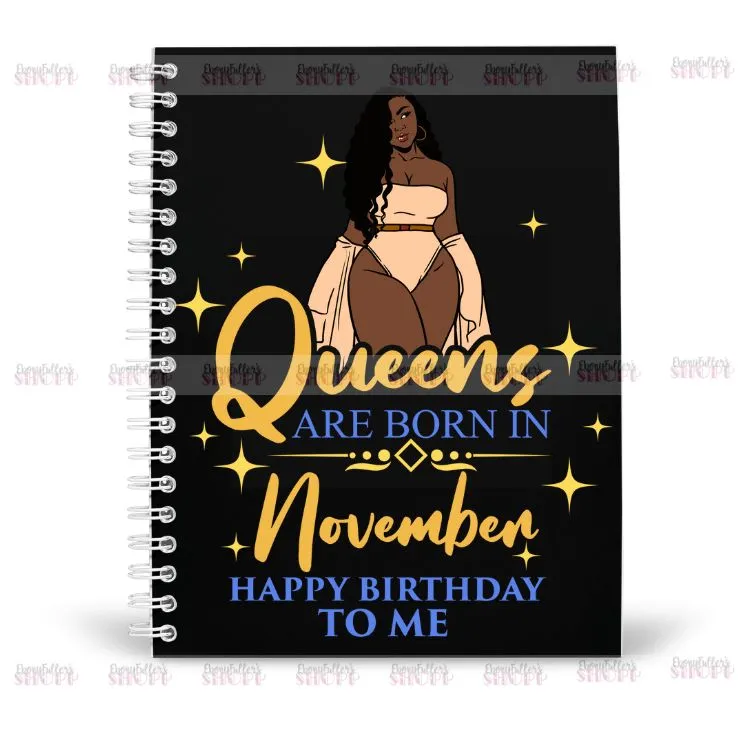 Queen Are Born In November Notebook - Happy Birthday To Me