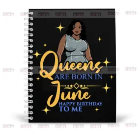 Queens Are Born In June Notebook - Happy Birthday To Me - Birthday Queen