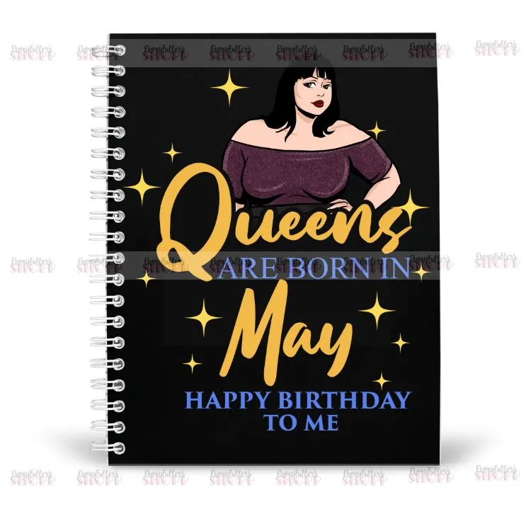 Queens Are Born In May Notebook - Happy Birthday To Me - Birthday Queen